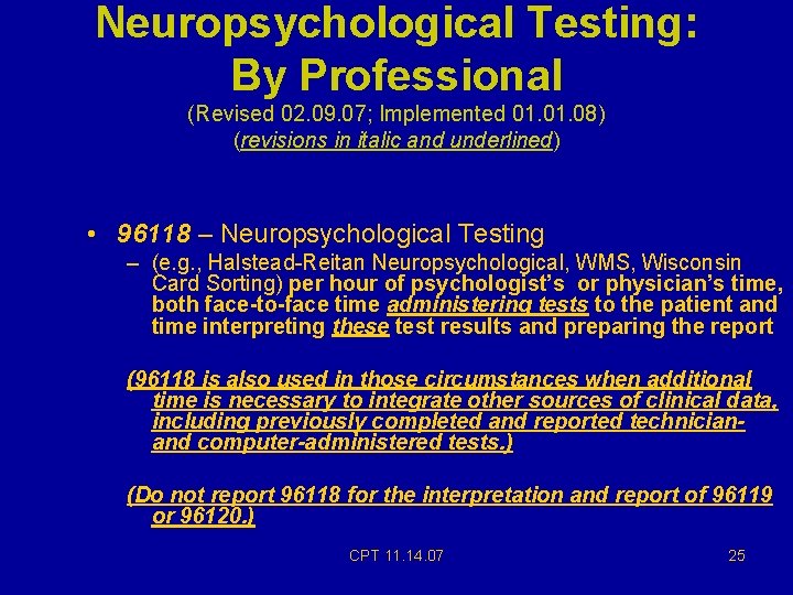 Neuropsychological Testing: By Professional (Revised 02. 09. 07; Implemented 01. 08) (revisions in italic Neuropsychological Testing: By Professional (Revised 02. 09. 07; Implemented 01. 08) (revisions in italic