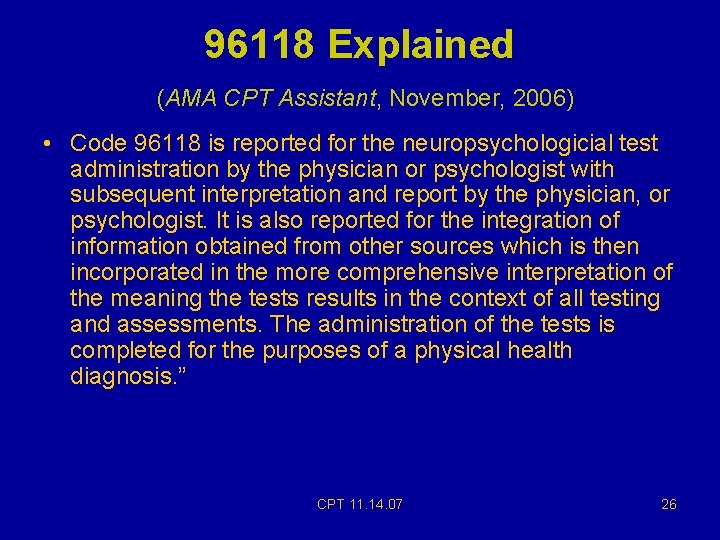 96118 Explained (AMA CPT Assistant, November, 2006) • Code 96118 is reported for the 96118 Explained (AMA CPT Assistant, November, 2006) • Code 96118 is reported for the