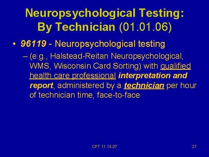 Neuropsychological Testing: By Technician (01. 06) • 96119 - Neuropsychological testing – (e. g. Neuropsychological Testing: By Technician (01. 06) • 96119 - Neuropsychological testing – (e. g.