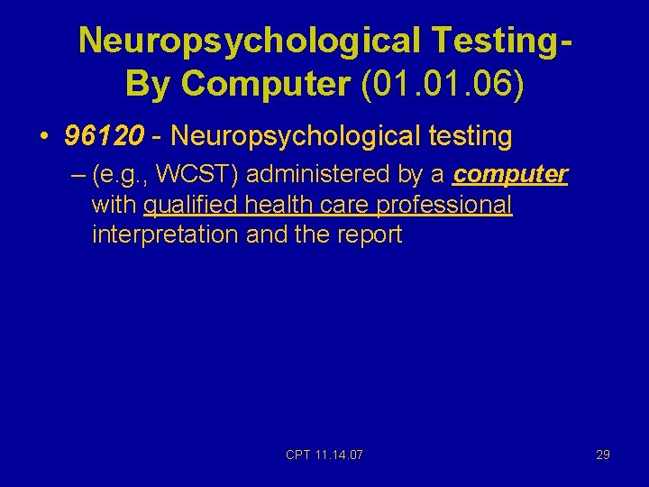 Neuropsychological Testing. By Computer (01. 06) • 96120 - Neuropsychological testing – (e. g. Neuropsychological Testing. By Computer (01. 06) • 96120 - Neuropsychological testing – (e. g.