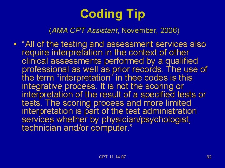 Coding Tip (AMA CPT Assistant, November, 2006) • “All of the testing and assessment Coding Tip (AMA CPT Assistant, November, 2006) • “All of the testing and assessment