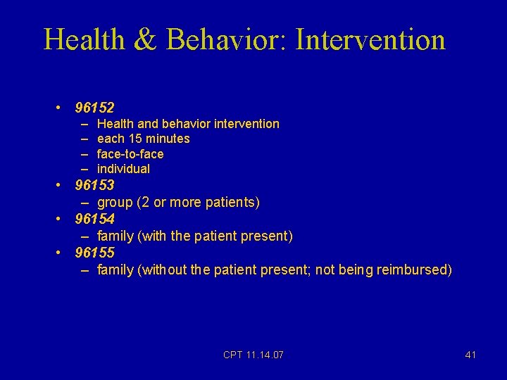 Health & Behavior: Intervention • 96152 – – Health and behavior intervention each 15 Health & Behavior: Intervention • 96152 – – Health and behavior intervention each 15