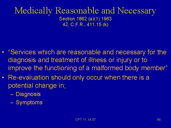 Medically Reasonable and Necessary Section 1862 (a)(1) 1963 42, C. F. R. , 411. Medically Reasonable and Necessary Section 1862 (a)(1) 1963 42, C. F. R. , 411.