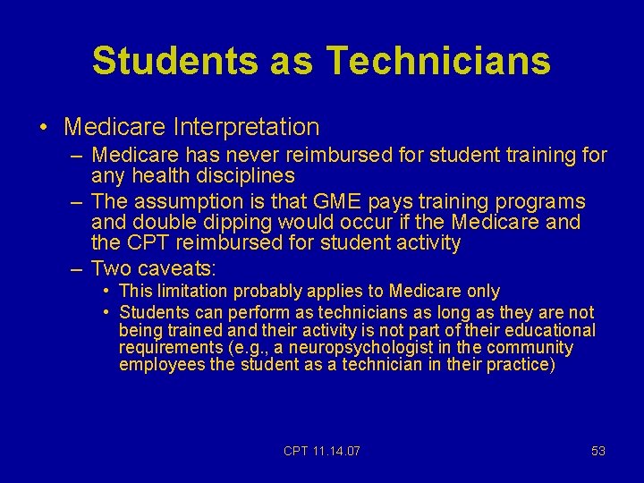 Students as Technicians • Medicare Interpretation – Medicare has never reimbursed for student training Students as Technicians • Medicare Interpretation – Medicare has never reimbursed for student training