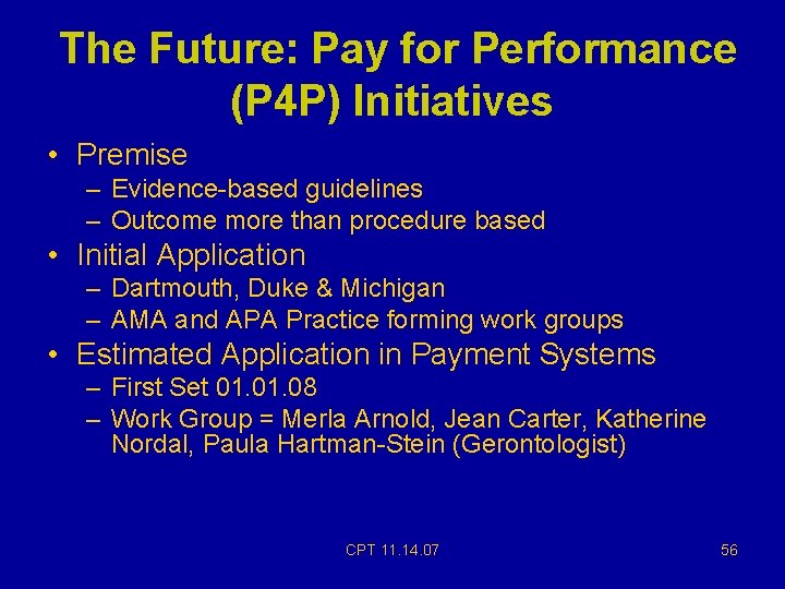 The Future: Pay for Performance (P 4 P) Initiatives • Premise – Evidence-based guidelines The Future: Pay for Performance (P 4 P) Initiatives • Premise – Evidence-based guidelines