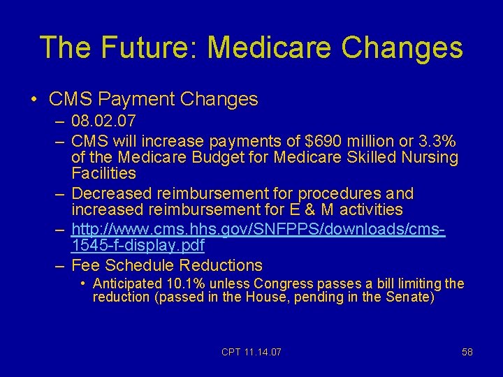 The Future: Medicare Changes • CMS Payment Changes – 08. 02. 07 – CMS The Future: Medicare Changes • CMS Payment Changes – 08. 02. 07 – CMS