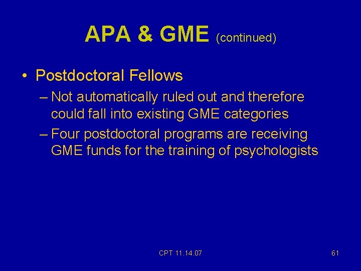 APA & GME (continued) • Postdoctoral Fellows – Not automatically ruled out and therefore APA & GME (continued) • Postdoctoral Fellows – Not automatically ruled out and therefore