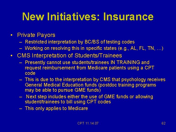 New Initiatives: Insurance • Private Payors – Restricted interpretation by BC/BS of testing codes New Initiatives: Insurance • Private Payors – Restricted interpretation by BC/BS of testing codes