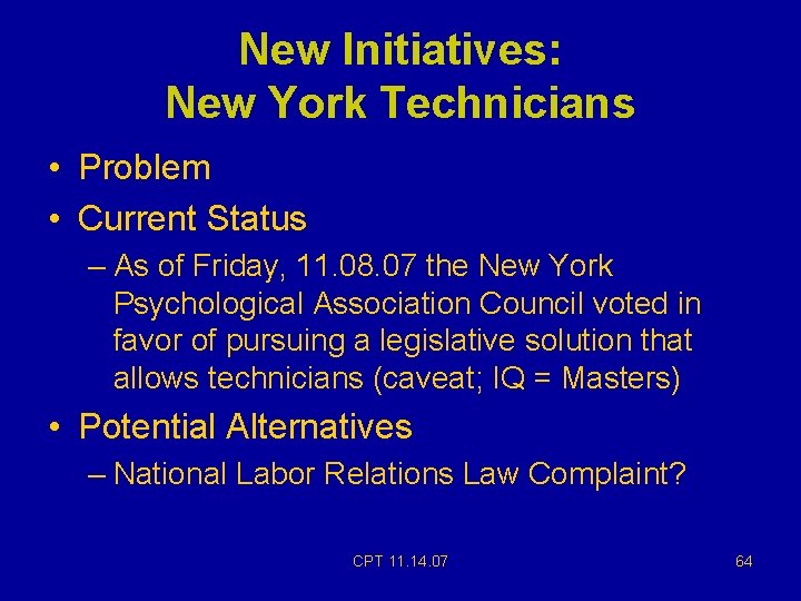 New Initiatives: New York Technicians • Problem • Current Status – As of Friday, New Initiatives: New York Technicians • Problem • Current Status – As of Friday,