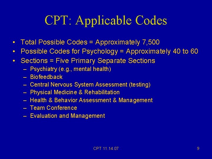 CPT: Applicable Codes • Total Possible Codes = Approximately 7, 500 • Possible Codes CPT: Applicable Codes • Total Possible Codes = Approximately 7, 500 • Possible Codes