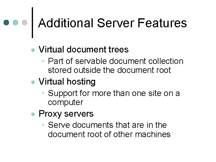 Additional Server Features l Virtual document trees • Part of servable document collection stored