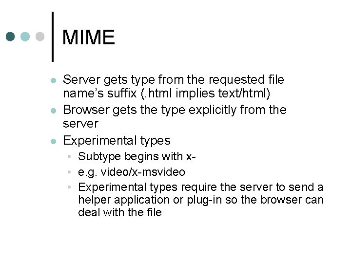 MIME l l l Server gets type from the requested file name’s suffix (.