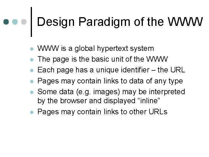 Design Paradigm of the WWW l l l WWW is a global hypertext system