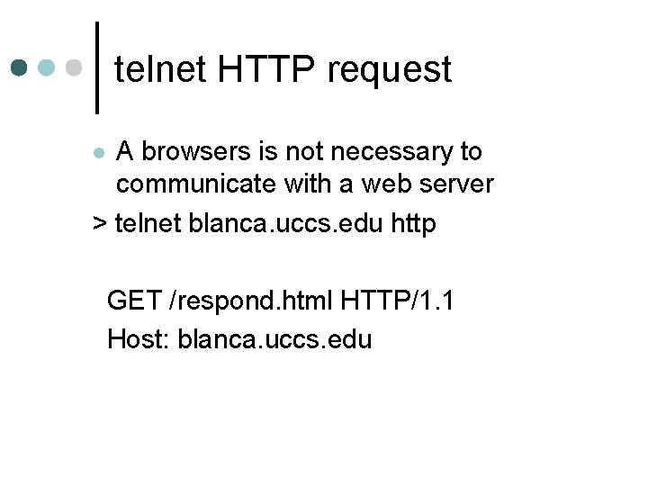 telnet HTTP request A browsers is not necessary to communicate with a web server