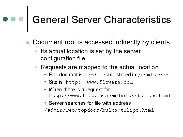 General Server Characteristics l Document root is accessed indirectly by clients • Its actual