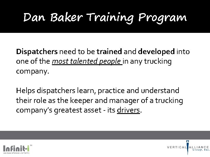 Dan Baker Training Program Dispatchers need to be trained and developed into one of