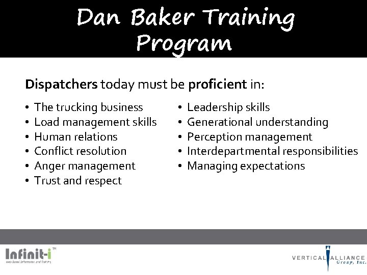Dan Baker Training Program Dispatchers today must be proficient in: • • • The