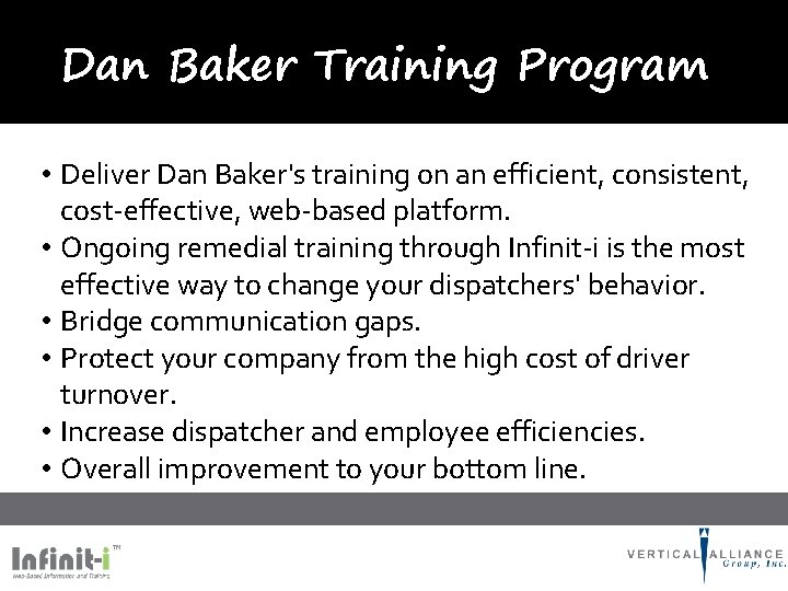 Dan Baker Training Program • Deliver Dan Baker's training on an efficient, consistent, cost-effective,