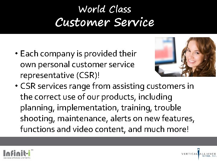 World Class Customer Service • Each company is provided their own personal customer service