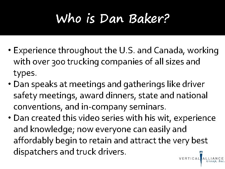 Who is Dan Baker? • Experience throughout the U. S. and Canada, working with