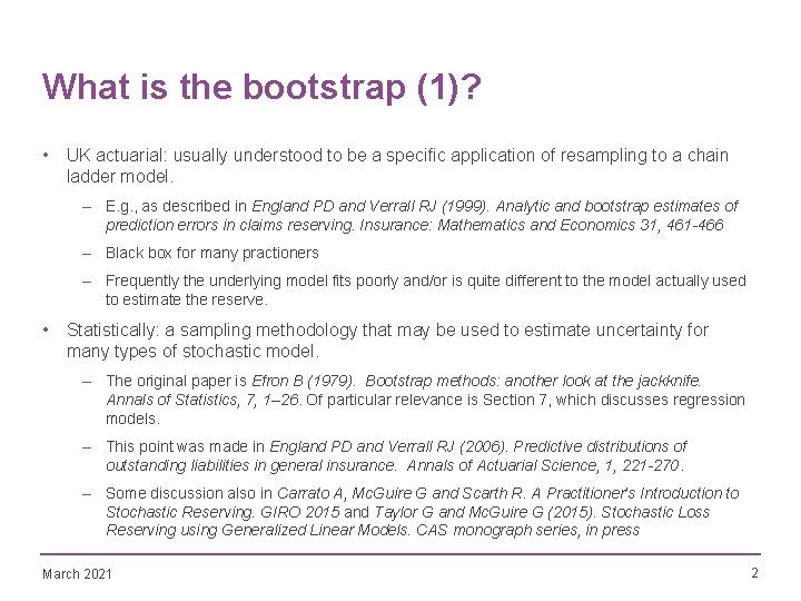 What is the bootstrap (1)? • UK actuarial: usually understood to be a specific