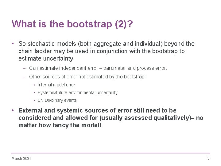 What is the bootstrap (2)? • So stochastic models (both aggregate and individual) beyond