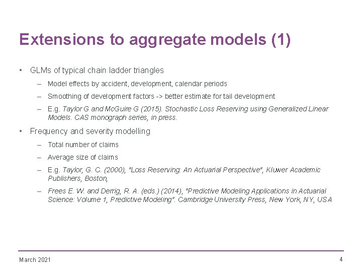 Extensions to aggregate models (1) • GLMs of typical chain ladder triangles – Model