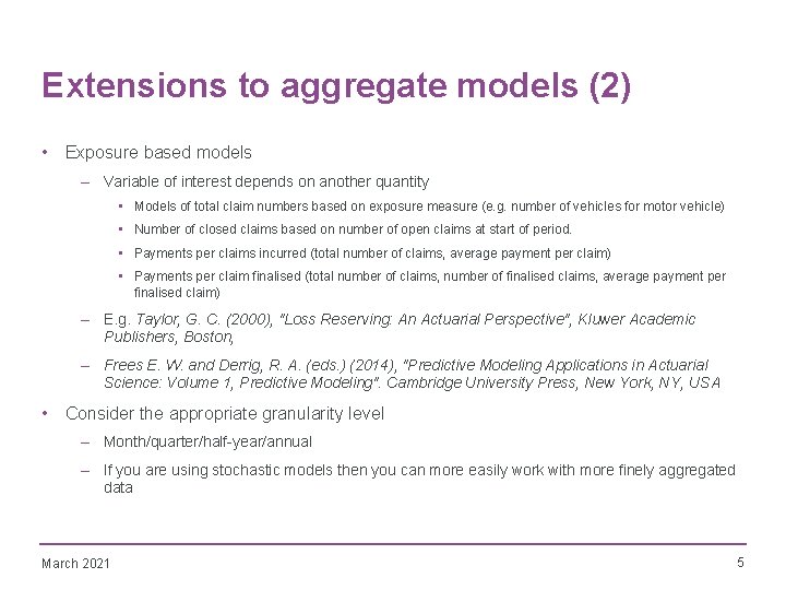 Extensions to aggregate models (2) • Exposure based models – Variable of interest depends