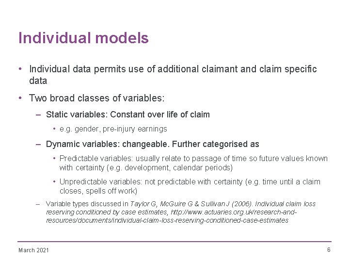 Individual models • Individual data permits use of additional claimant and claim specific data