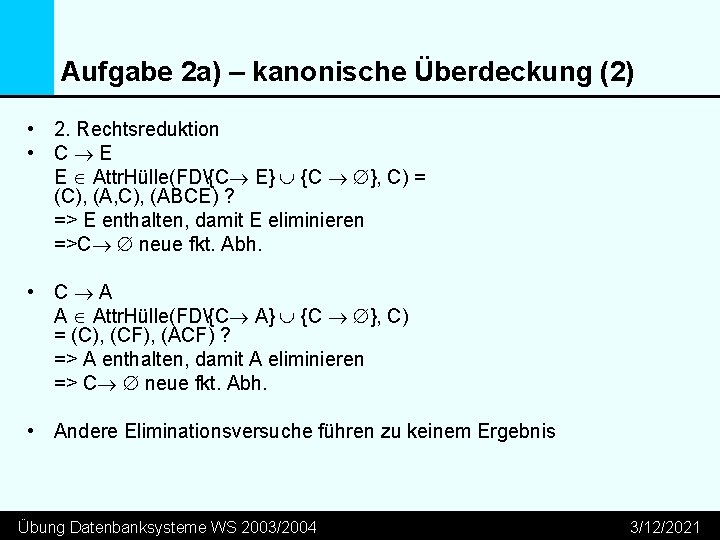 Aufgabe 2 a) – kanonische Überdeckung (2) • 2. Rechtsreduktion • C E E