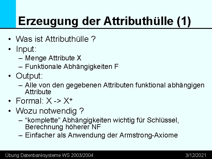 Erzeugung der Attributhülle (1) • Was ist Attributhülle ? • Input: – Menge Attribute