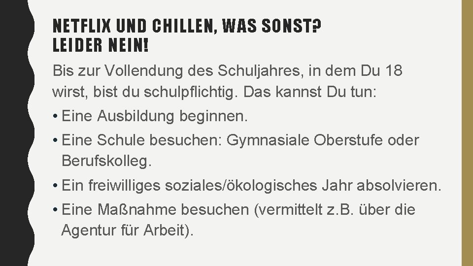 NETFLIX UND CHILLEN, WAS SONST? LEIDER NEIN! Bis zur Vollendung des Schuljahres, in dem