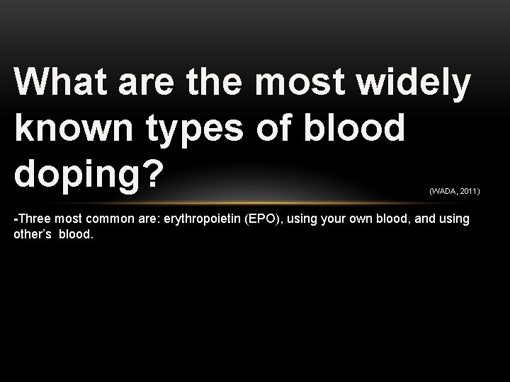 What are the most widely known types of blood doping? (WADA, 2011) -Three most