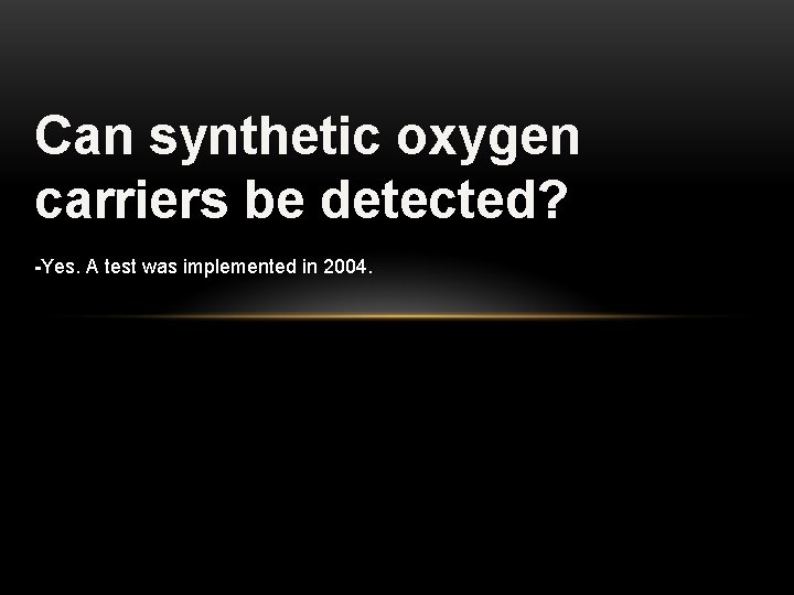Can synthetic oxygen carriers be detected? -Yes. A test was implemented in 2004. 