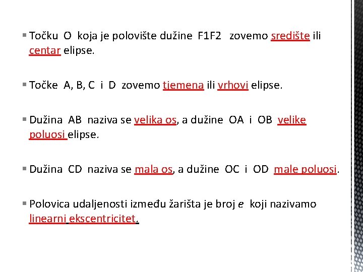 § Točku O koja je polovište dužine F 1 F 2 zovemo središte ili § Točku O koja je polovište dužine F 1 F 2 zovemo središte ili