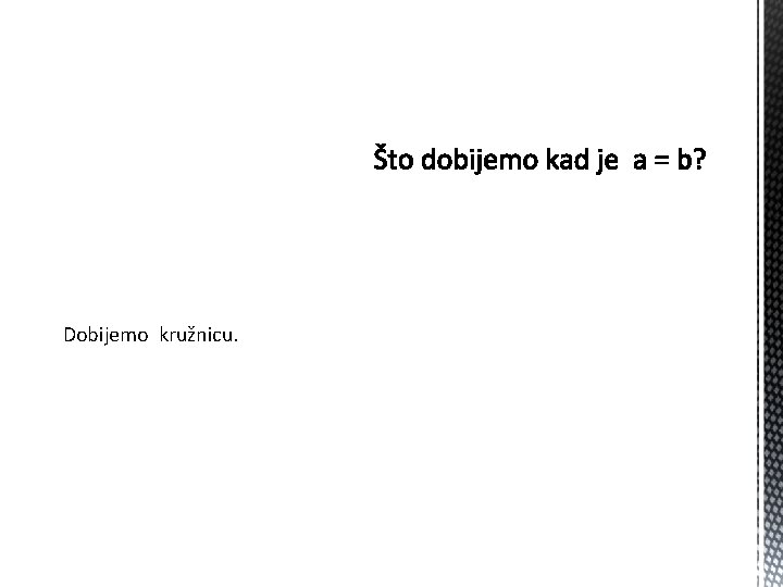 Dobijemo kružnicu. Dobijemo kružnicu.