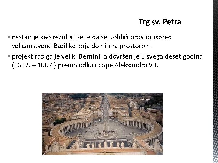 § nastao je kao rezultat želje da se uobliči prostor ispred veličanstvene Bazilike koja § nastao je kao rezultat želje da se uobliči prostor ispred veličanstvene Bazilike koja