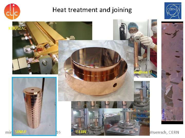 Heat treatment and joining KEK/SLAC Tsinghua U. SINAP mini-Me. VArc, 21 March 2016 CERN Heat treatment and joining KEK/SLAC Tsinghua U. SINAP mini-Me. VArc, 21 March 2016 CERN