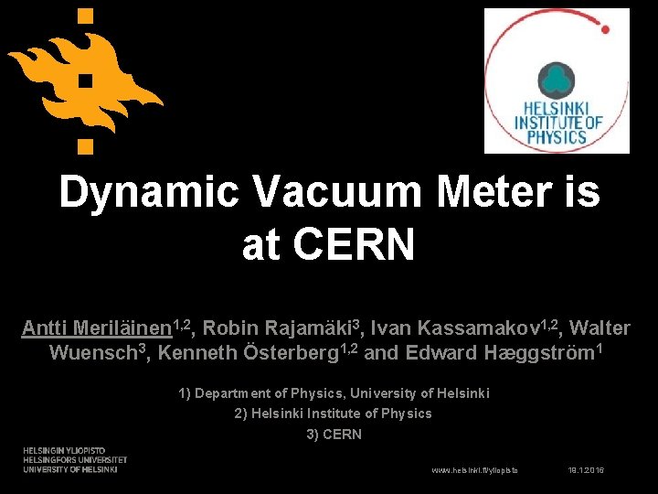 Dynamic Vacuum Meter is at CERN Antti Meriläinen 1, 2, Robin Rajamäki 3, Ivan Dynamic Vacuum Meter is at CERN Antti Meriläinen 1, 2, Robin Rajamäki 3, Ivan