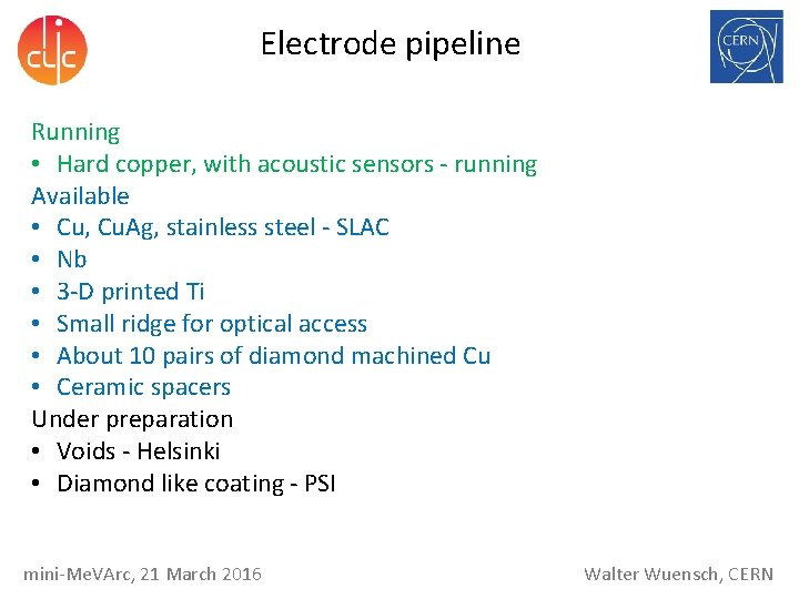 Electrode pipeline Running • Hard copper, with acoustic sensors - running Available • Cu, Electrode pipeline Running • Hard copper, with acoustic sensors - running Available • Cu,