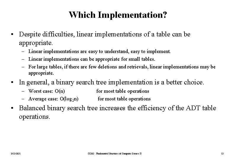 Which Implementation? • Despite difficulties, linear implementations of a table can be appropriate. –