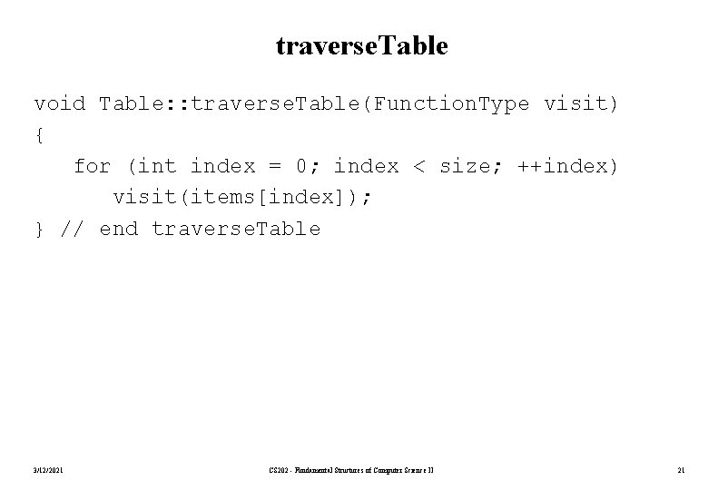 traverse. Table void Table: : traverse. Table(Function. Type visit) { for (int index =