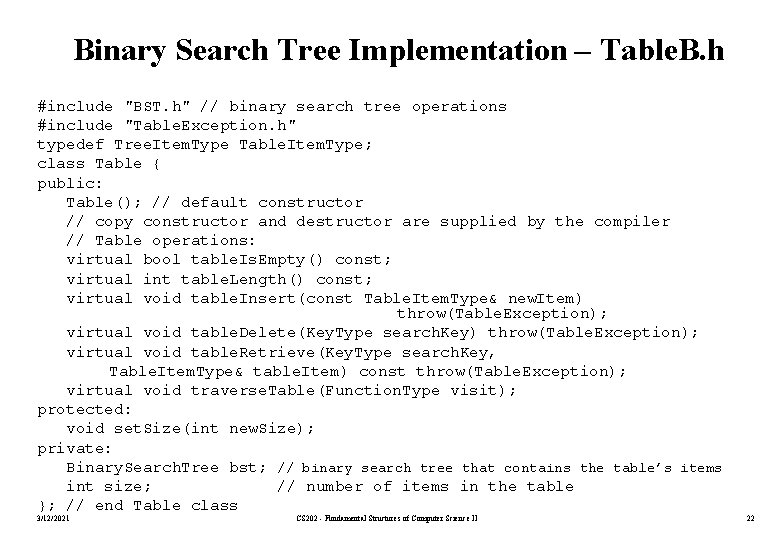 Binary Search Tree Implementation – Table. B. h #include "BST. h" // binary search