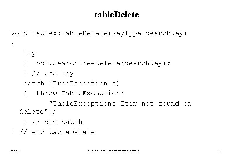 table. Delete void Table: : table. Delete(Key. Type search. Key) { try { bst.