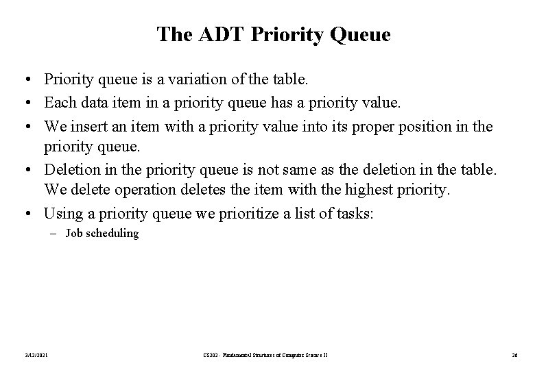 The ADT Priority Queue • Priority queue is a variation of the table. •