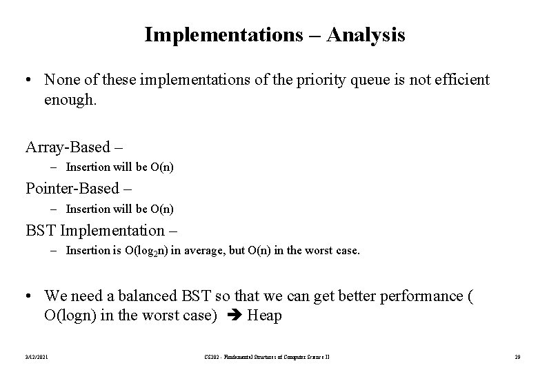 Implementations – Analysis • None of these implementations of the priority queue is not