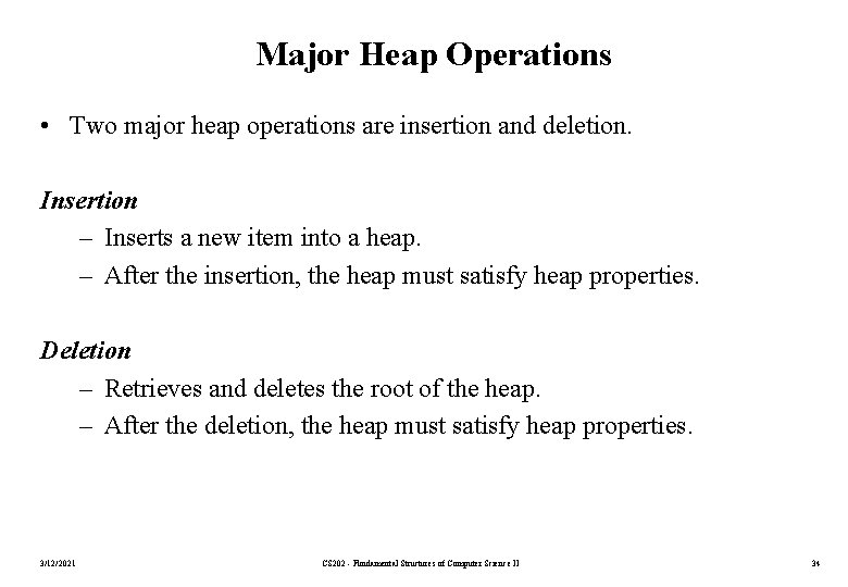 Major Heap Operations • Two major heap operations are insertion and deletion. Insertion –