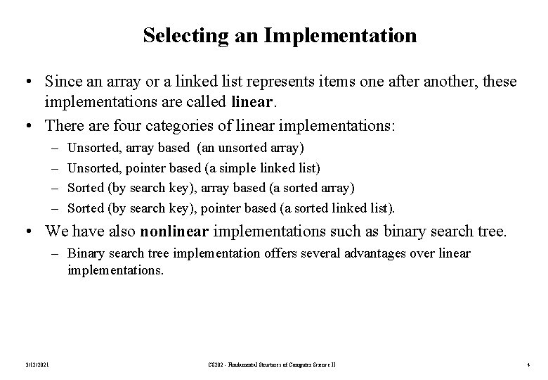 Selecting an Implementation • Since an array or a linked list represents items one