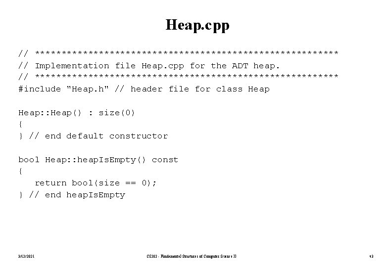 Heap. cpp // ***************************** // Implementation file Heap. cpp for the ADT heap. //