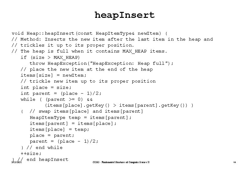 heap. Insert void Heap: : heap. Insert(const Heap. Item. Type& new. Item) { //